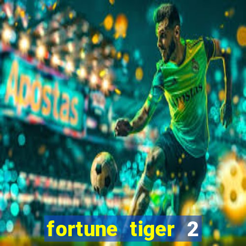 fortune tiger 2 revenge plataforma